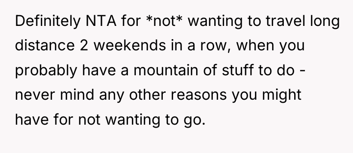 Definitely NTA for *not* wanting to travel long distance 2...
