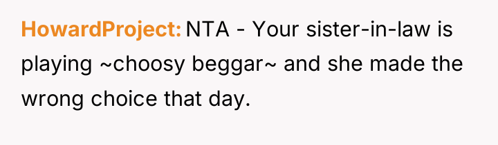 HowardProject NTA - Your sister-in-law is playing ~choosy beggar~ and...