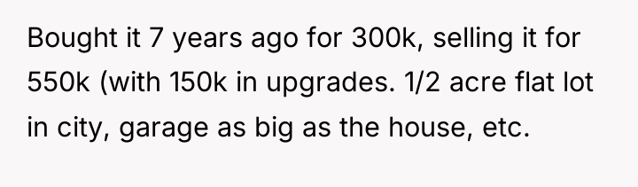 Bought it 7 years ago for 300k, selling it for...
