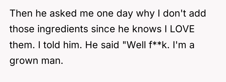 Then he asked me one day why I don't add...