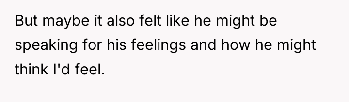 But maybe it also felt like he might be speaking...