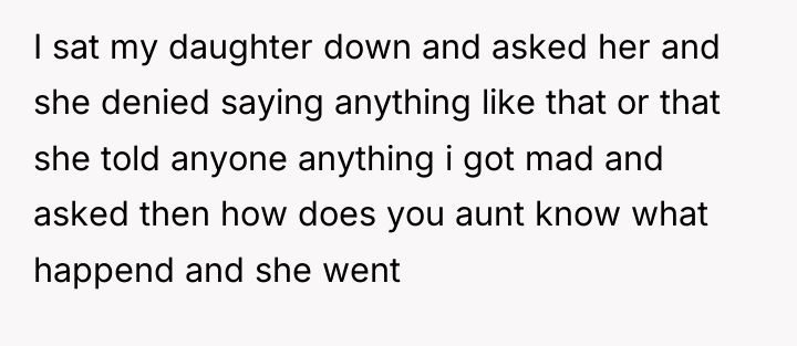 I sat my daughter down and asked her and she...