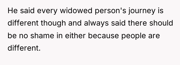 He said every widowed person's journey is different though and...