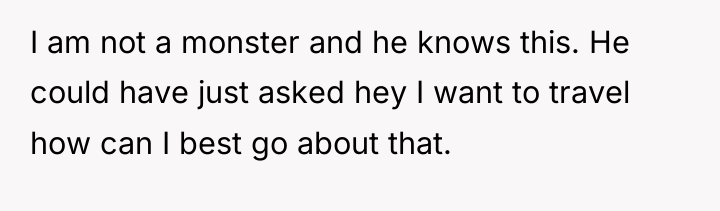 I am not a monster and he knows this. He...