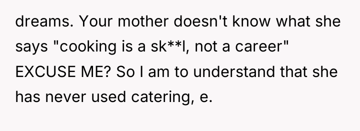 dreams. Your mother doesn't know what she says "cooking is...