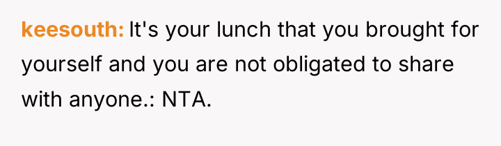 keesouth It's your lunch that you brought for yourself and...