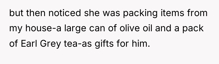 but then noticed she was packing items from my house-a...