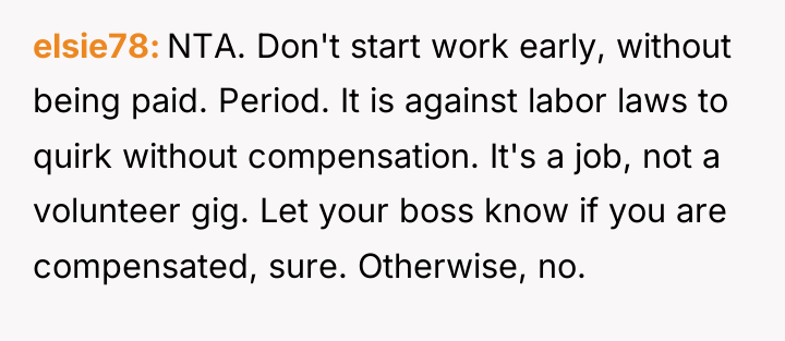 elsie78 NTA. Don't start work early, without being paid. Period....