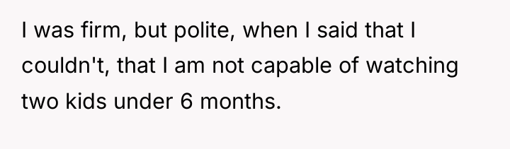 I was firm, but polite, when I said that I...