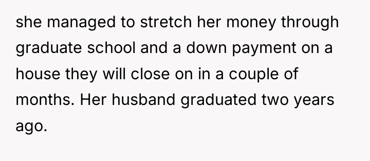 she managed to stretch her money through graduate school and...