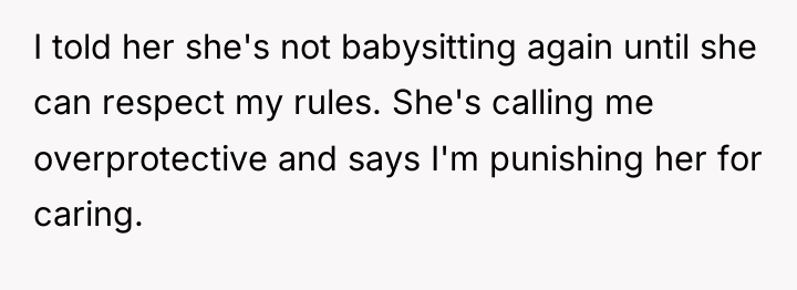 I told her she's not babysitting again until she can...