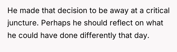 He made that decision to be away at a critical...