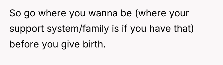 So go where you wanna be (where your support system/family...
