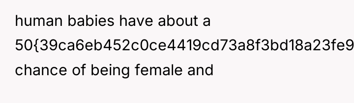human babies have about a 50{39ca6eb452c0ce4419cd73a8f3bd18a23fe95ab4febb092bc2ab1b542eeea82f} chance of being female...