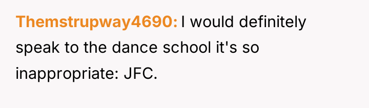 Themstrupway4690 I would definitely speak to the dance school it's...