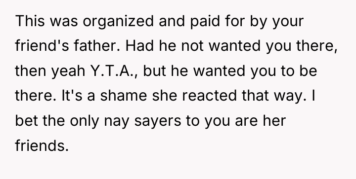 This was organized and paid for by your friend's father....