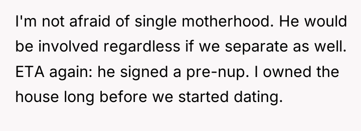 I'm not afraid of single motherhood. He would be involved...
