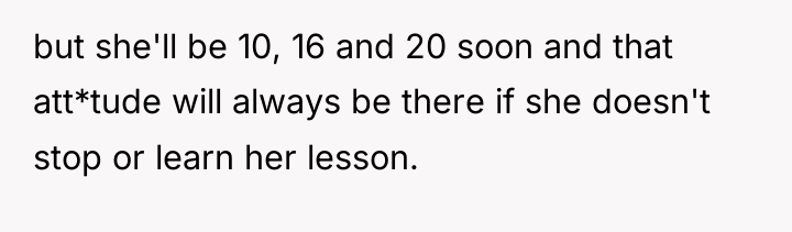 but she'll be 10, 16 and 20 soon and that...