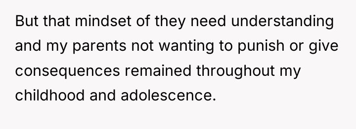 But that mindset of they need understanding and my parents...