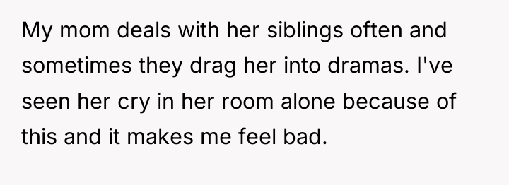 My mom deals with her siblings often and sometimes they...