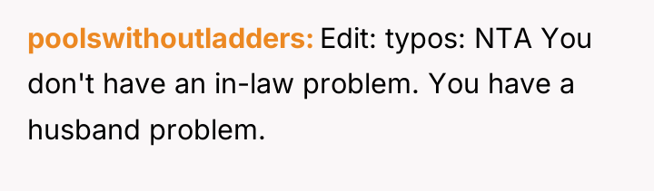 poolswithoutladders Edit: typos: NTA You don't have an in-law problem....