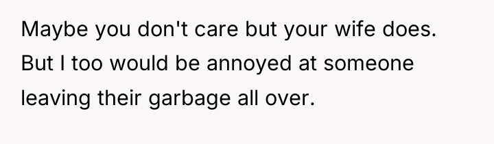 Maybe you don't care but your wife does. But I...