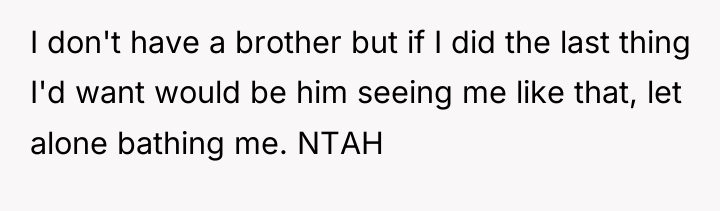 I don't have a brother but if I did the...