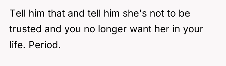 Tell him that and tell him she's not to be...