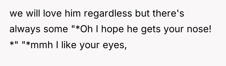 we will love him regardless but there's always some "*Oh...