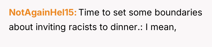 NotAgainHel15 Time to set some boundaries about inviting racists to...