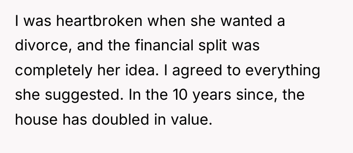 I was heartbroken when she wanted a divorce, and the...
