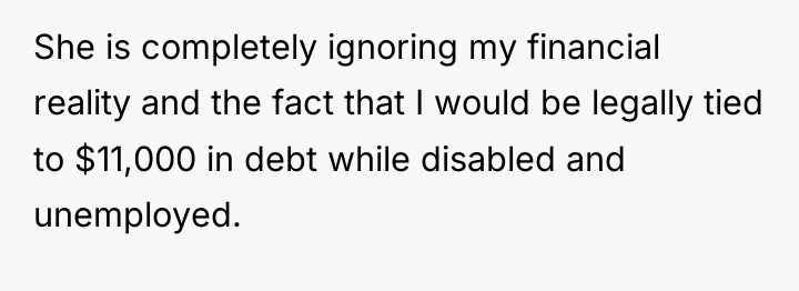 She is completely ignoring my financial reality and the fact...