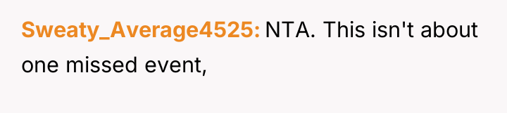 Sweaty_Average4525 NTA. This isn't about one missed event,