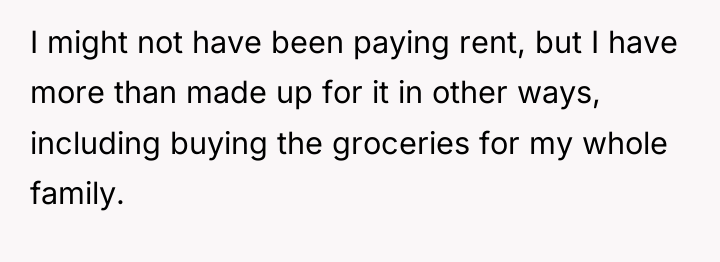 I might not have been paying rent, but I have...