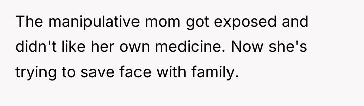 The manipulative mom got exposed and didn't like her own...
