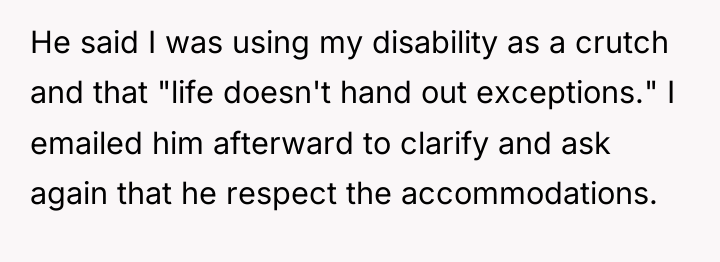 He said I was using my disability as a crutch...