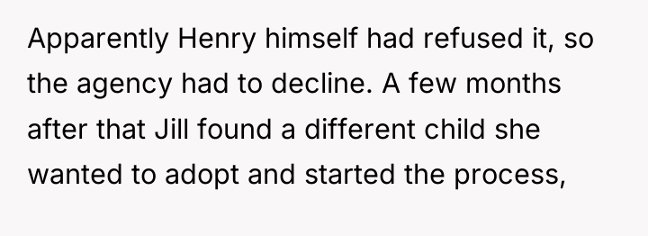 Apparently Henry himself had refused it, so the agency had...