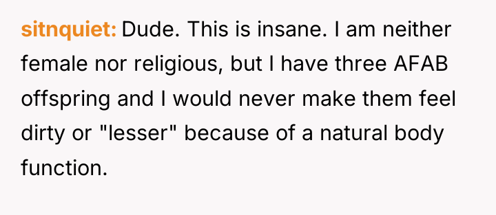 sitnquiet Dude. This is insane. I am neither female nor...