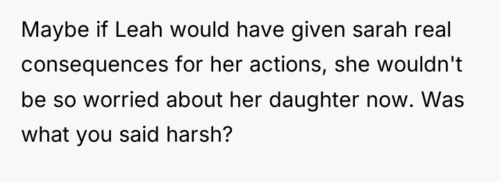 Maybe if Leah would have given sarah real consequences for...