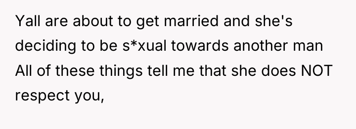 Yall are about to get married and she's deciding to...