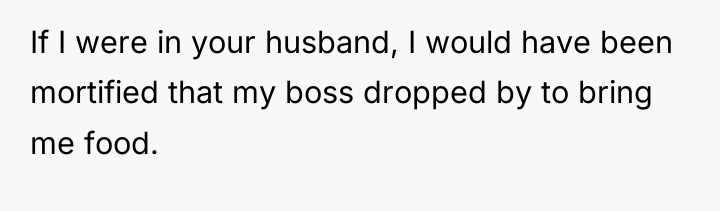 If I were in your husband, I would have been...