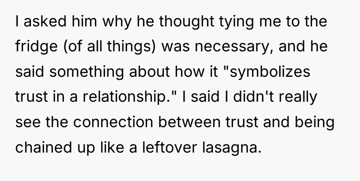 I asked him why he thought tying me to the...
