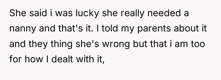She said i was lucky she really needed a nanny...
