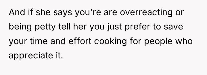 And if she says you're are overreacting or being petty...