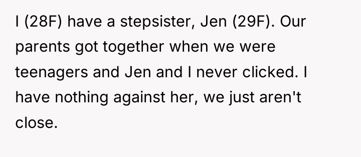 I (28F) have a stepsister, Jen (29F). Our parents got...