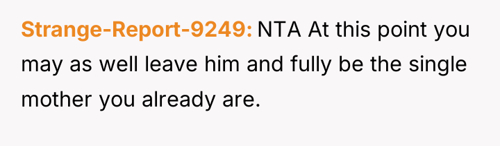 Strange-Report-9249 NTA At this point you may as well leave...
