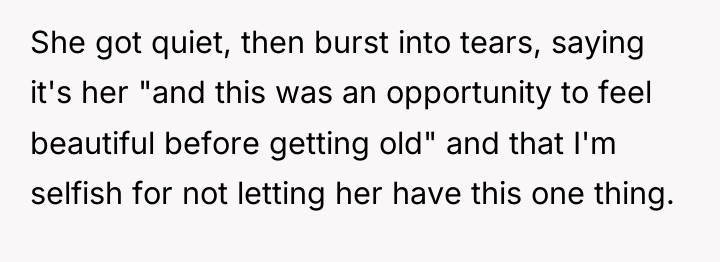 She got quiet, then burst into tears, saying it's her...