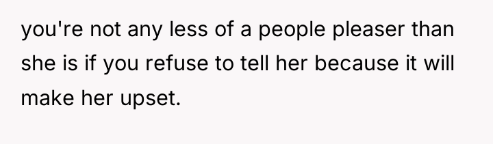 you're not any less of a people pleaser than she...