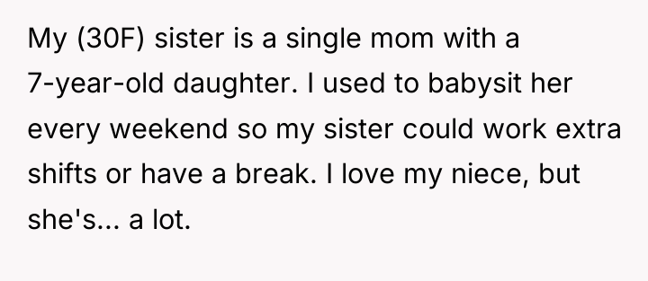 My (30F) sister is a single mom with a 7-year-old...
