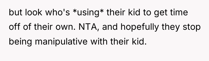 but look who's *using* their kid to get time off...